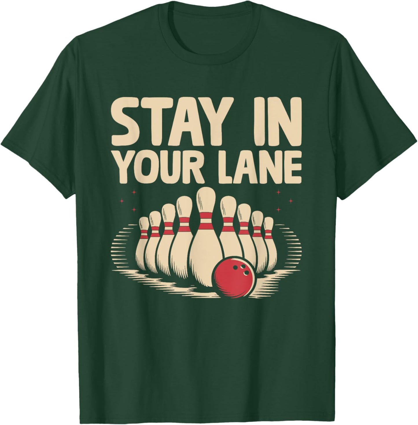 Stay In Your lane Bowler Bowling Tenpin T-Shirt - T-Shirt | Forest