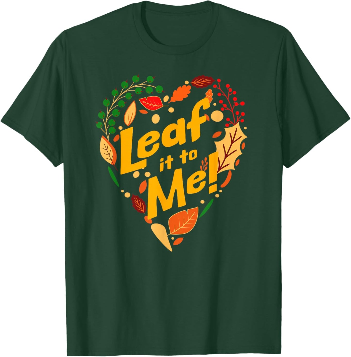 Leaf It to Me Funny Autumn Nature Pun Seasonal Humor T-Shirt - T-Shirt | Forest