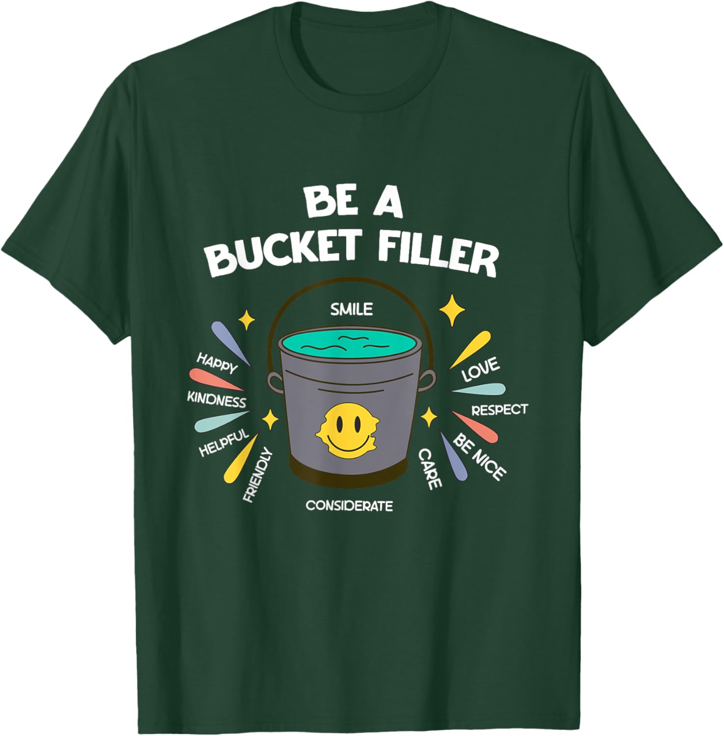 Be A Bucket Filler T-Shirt - T-Shirt | Forest