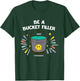 Be A Bucket Filler T-Shirt - T-Shirt | Forest