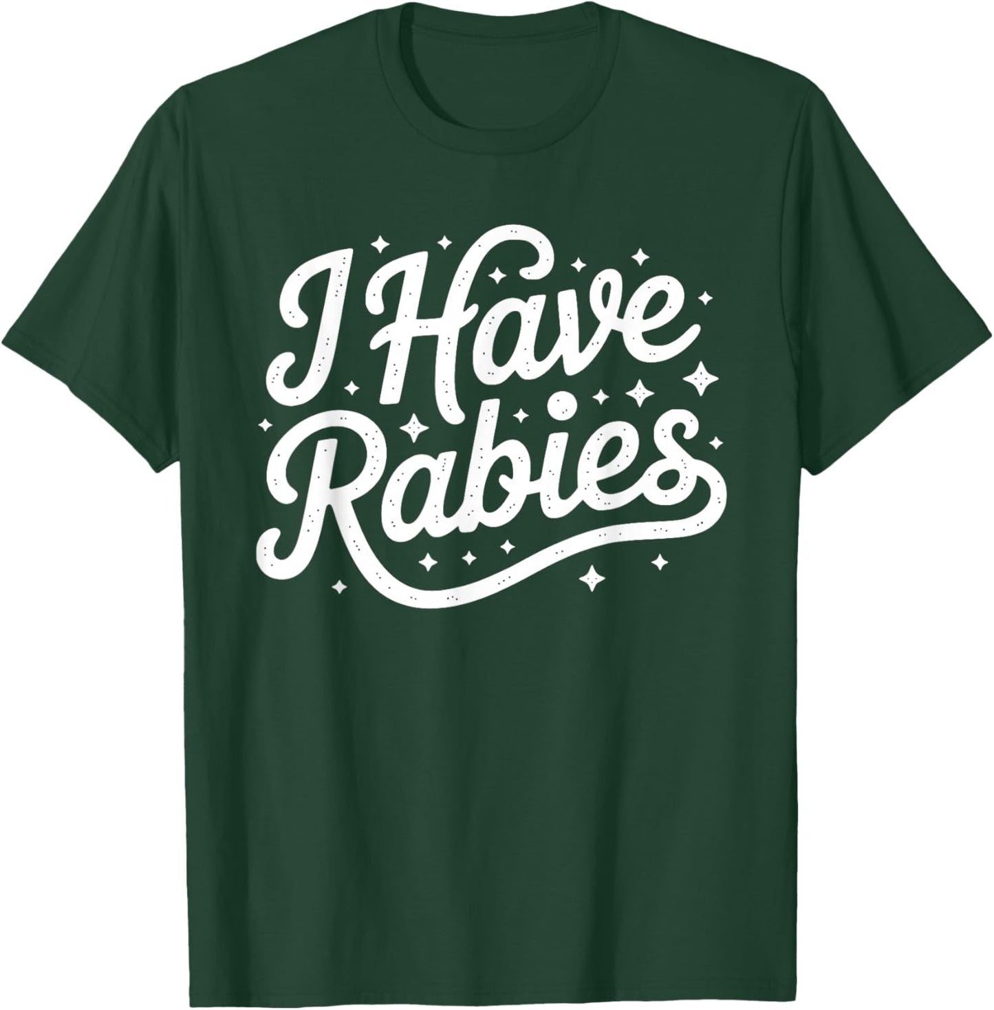 Funny I Have Rabies Sarcastic Dark Humor Women T-Shirt - T-Shirt | Forest