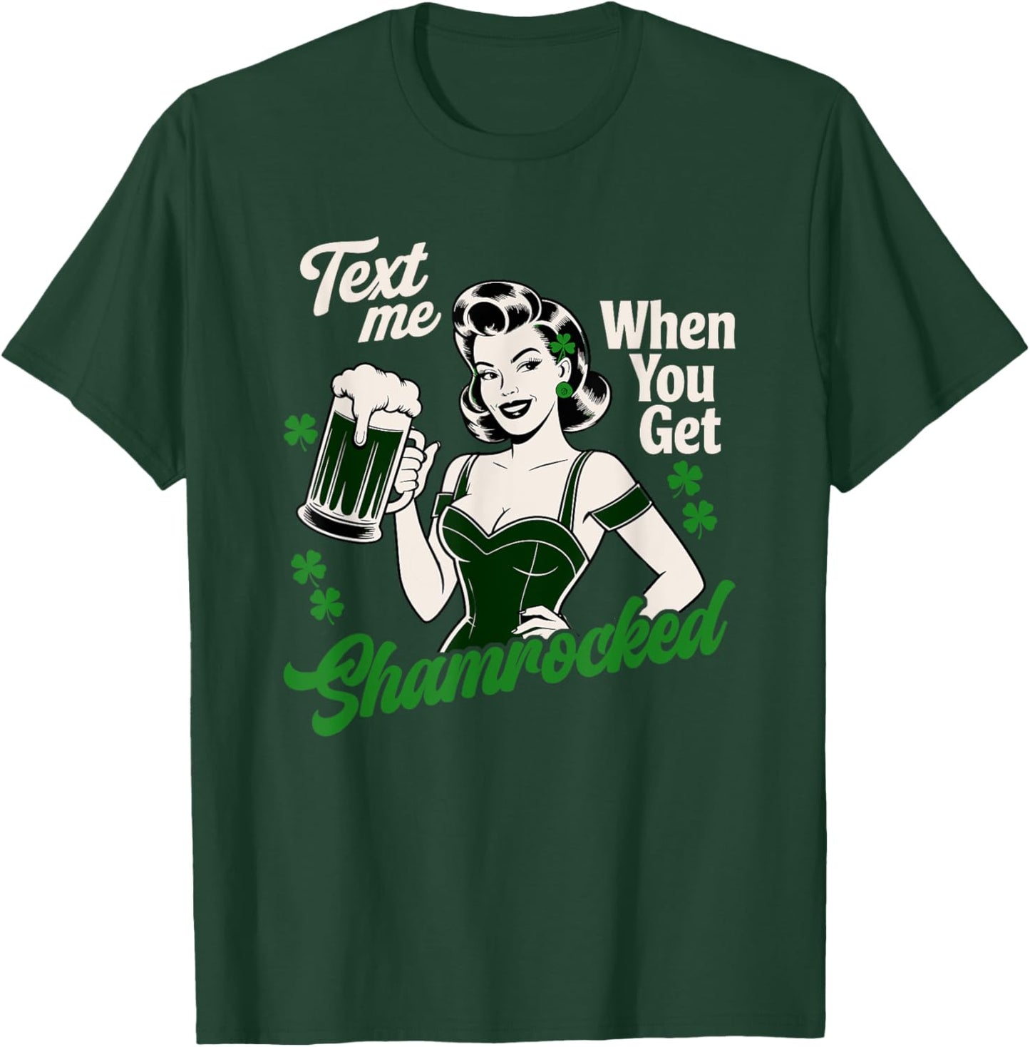 Text Me When You Get Shamrocked St Patricks Day T-Shirt - T-Shirt | Forest