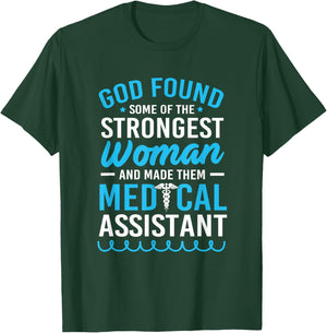God Found The Strongest Woman Clinical Medical Assistant T-Shirt - T-Shirt | Forest