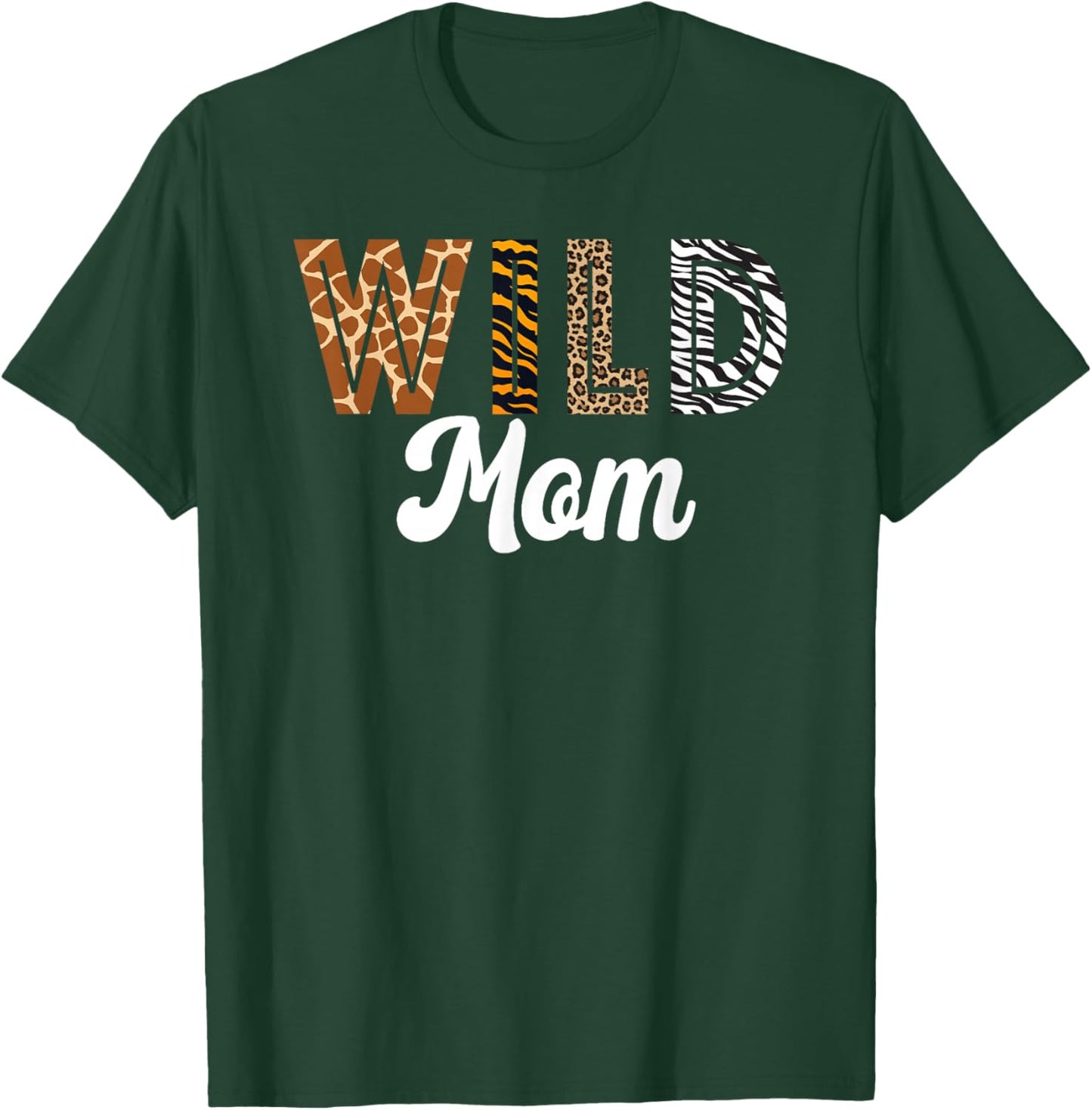Wild Mom Mothers Day Zoo Safari Animal Jungle Exotic Fun T-Shirt - T-Shirt | Forest