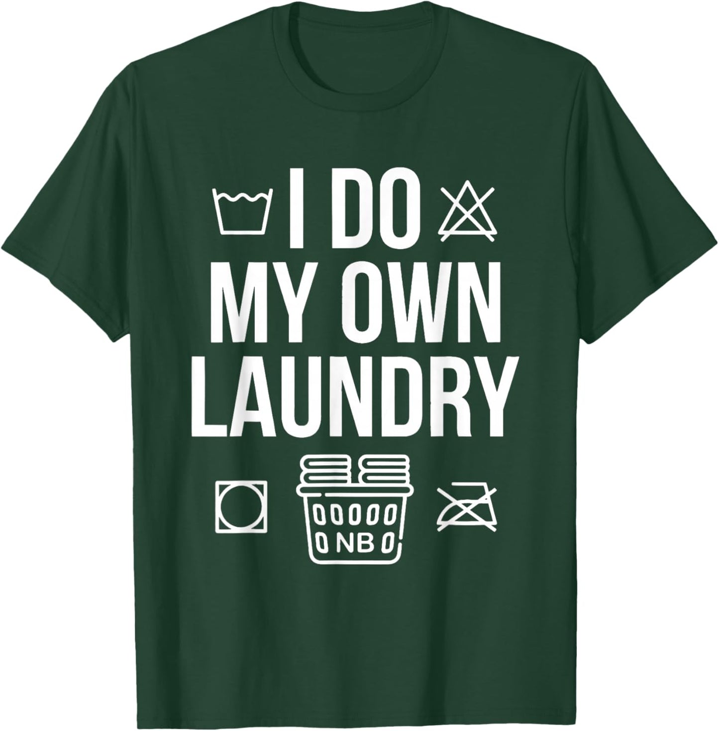I Do My Own Laundry Funny Women T-Shirt - T-Shirt | Forest