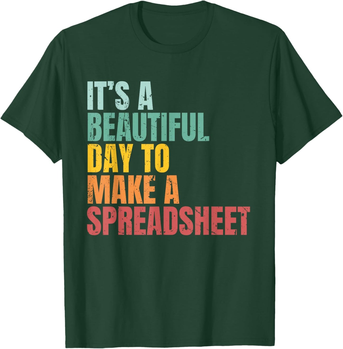 It’s a Beautiful Day to Make a Spreadsheet Funny Accountant T-Shirt - T-Shirt | Forest