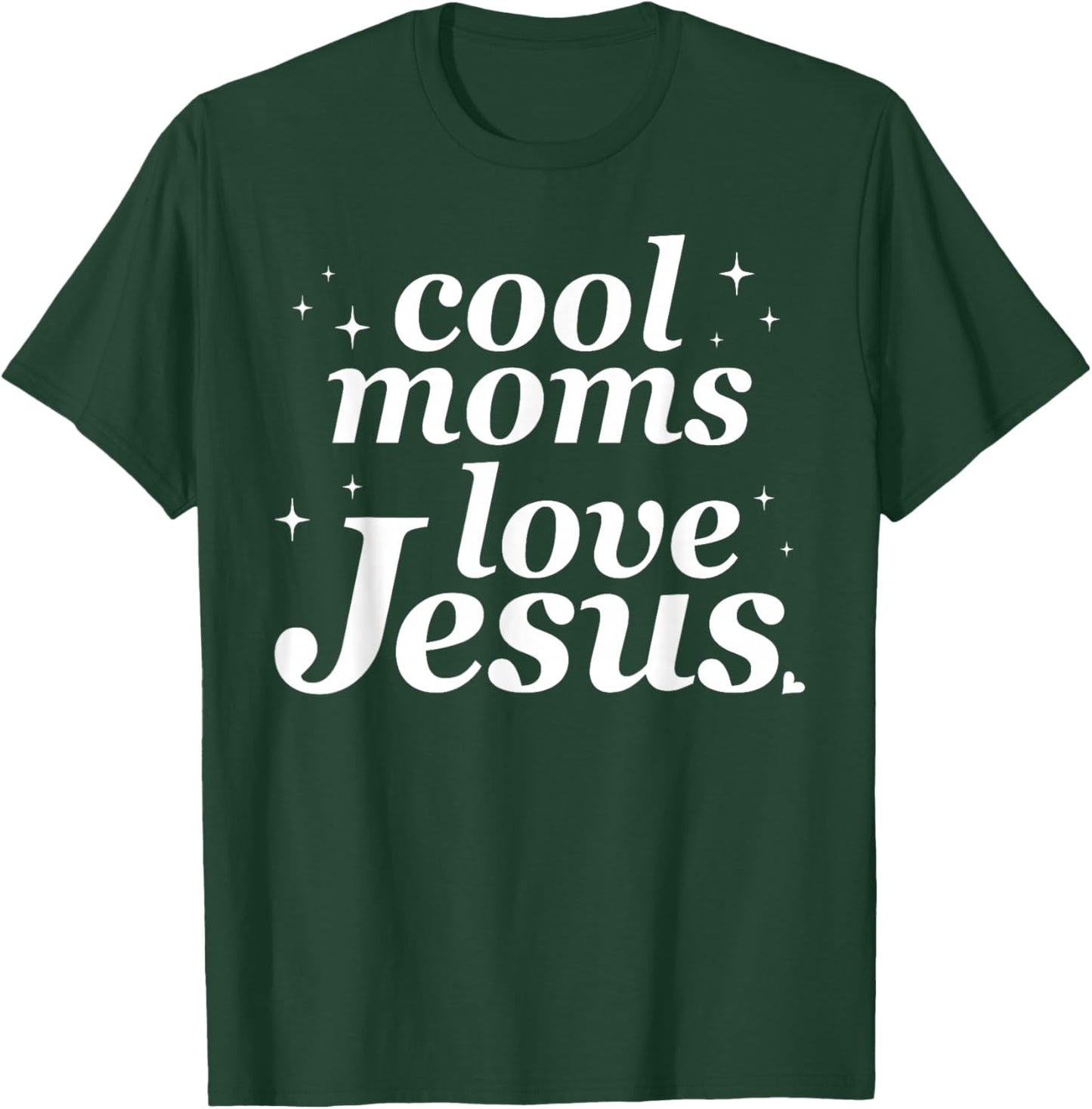 Cool Moms Love Jesus Funny Christian Mom Mother's Day T-Shirt - T-Shirt | Forest