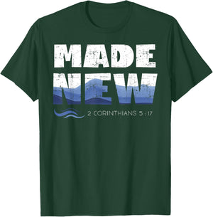 2 Corinthians 5:17 Christian Made New Babtized Baptism T-Shirt - T-Shirt | Forest