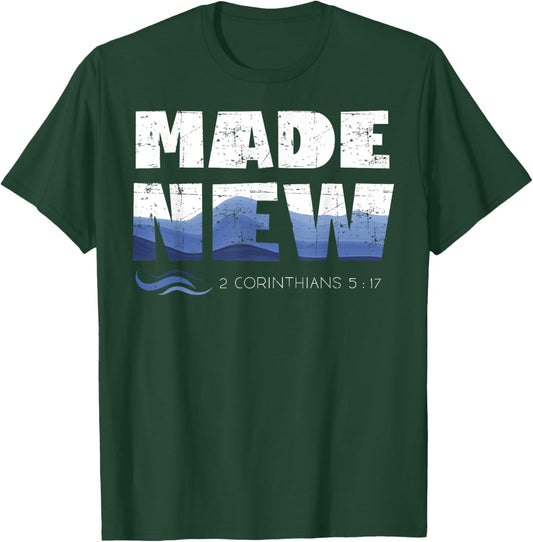 2 Corinthians 5:17 Christian Made New Babtized Baptism T-Shirt - T-Shirt | Forest