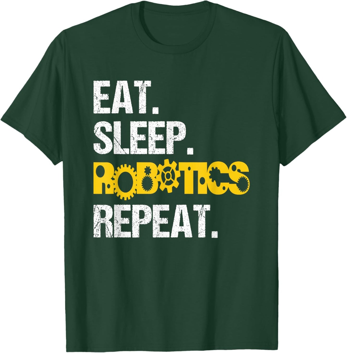 Robotics Eat Sleep Repeat Machine Engineer Robots T-Shirt - T-Shirt | Forest