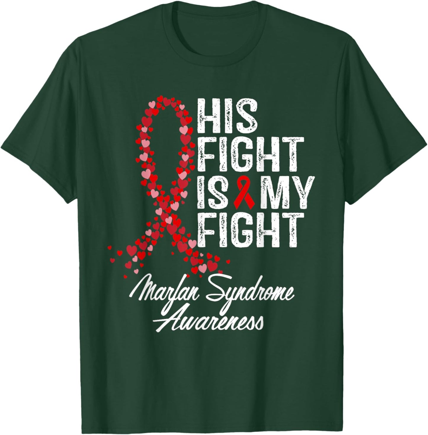 Marfan Syndrome Awareness His Fight Fighter Warrior Support T-Shirt - T-Shirt | Forest