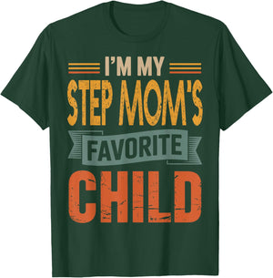 I’m My Step Mom's Favorite Child Retro Humor Quote T-Shirt - T-Shirt | Forest