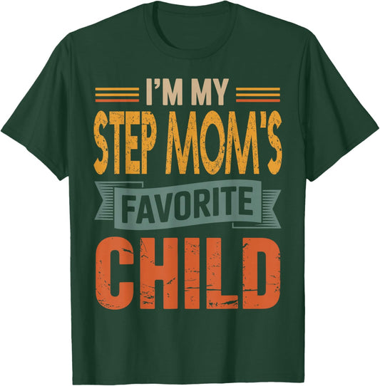 I’m My Step Mom's Favorite Child Retro Humor Quote T-Shirt - T-Shirt | Forest