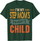 I’m My Step Mom's Favorite Child Retro Humor Quote T-Shirt - T-Shirt | Forest