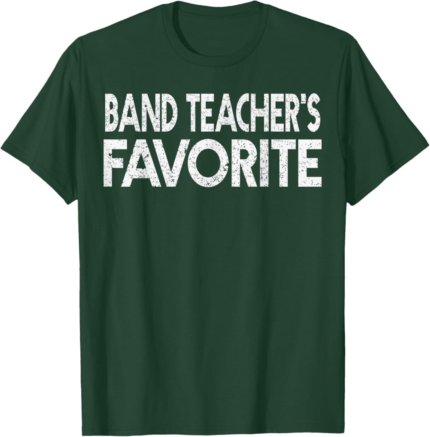 Band Teacher’s Favorite Funny Humor Student Teacher T-Shirt - T-Shirt | Forest