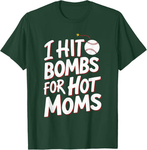 I Hit Bombs For Hot Moms Baseball T-Shirt - T-Shirt | Forest