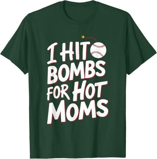 I Hit Bombs For Hot Moms Baseball T-Shirt - T-Shirt | Forest