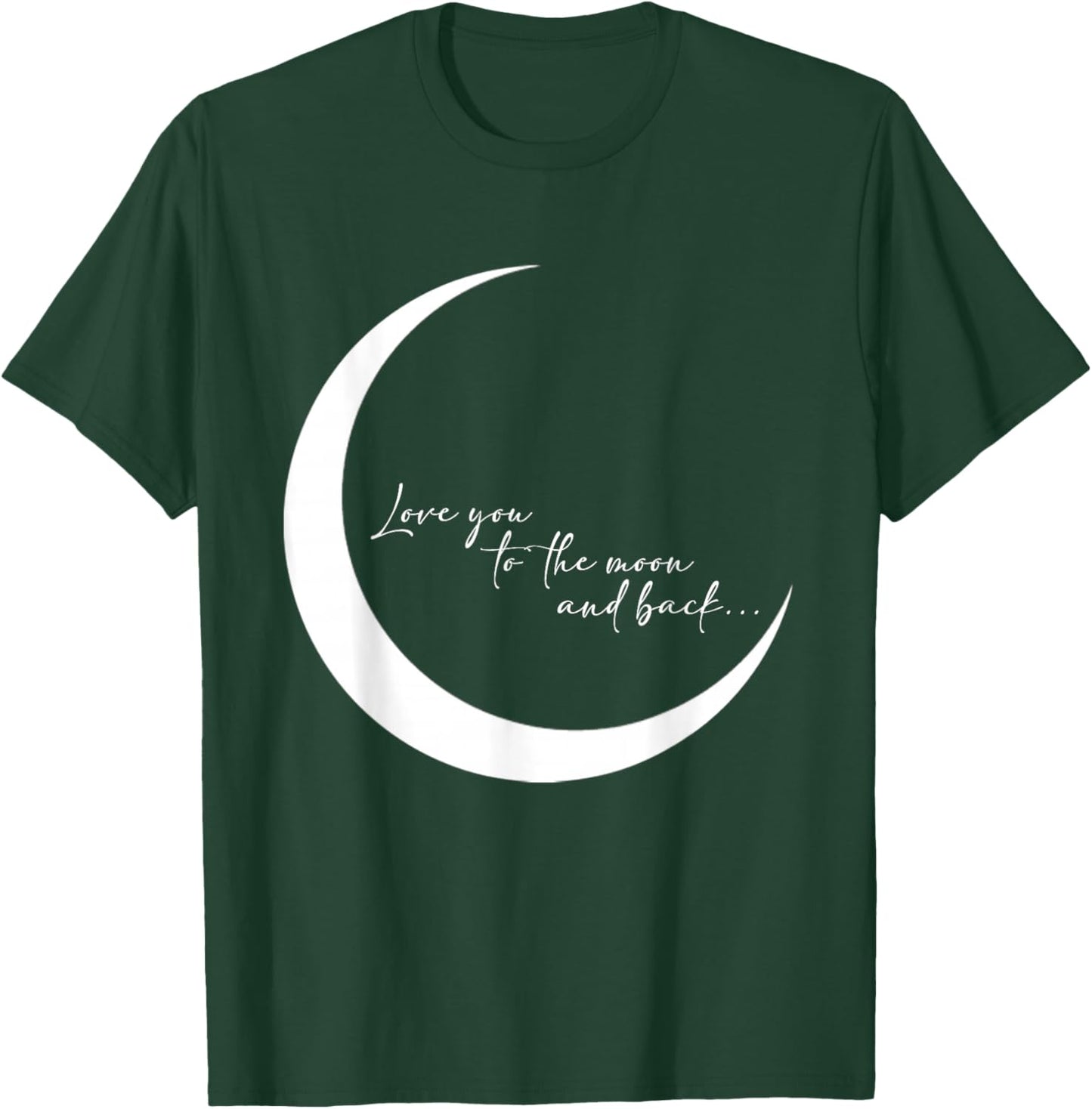 Love you to the moon and back... T-Shirt - T-Shirt | Forest