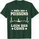 Best Fisherman Near Fish Away Cons T-Shirt - T-Shirt | Forest