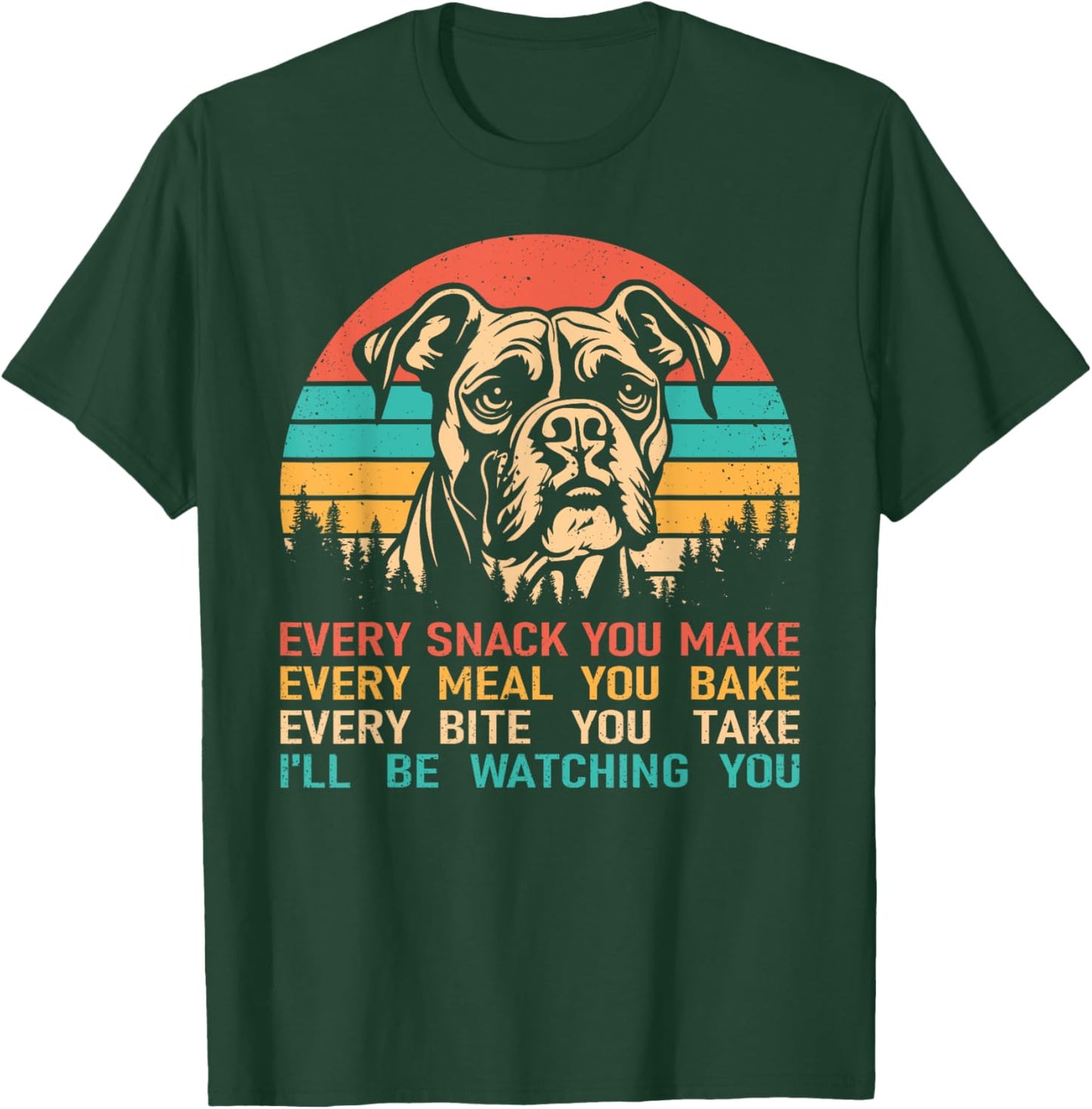 Retro Vintage Boxer Dog Every Snack You Make T-Shirt - T-Shirt | Forest