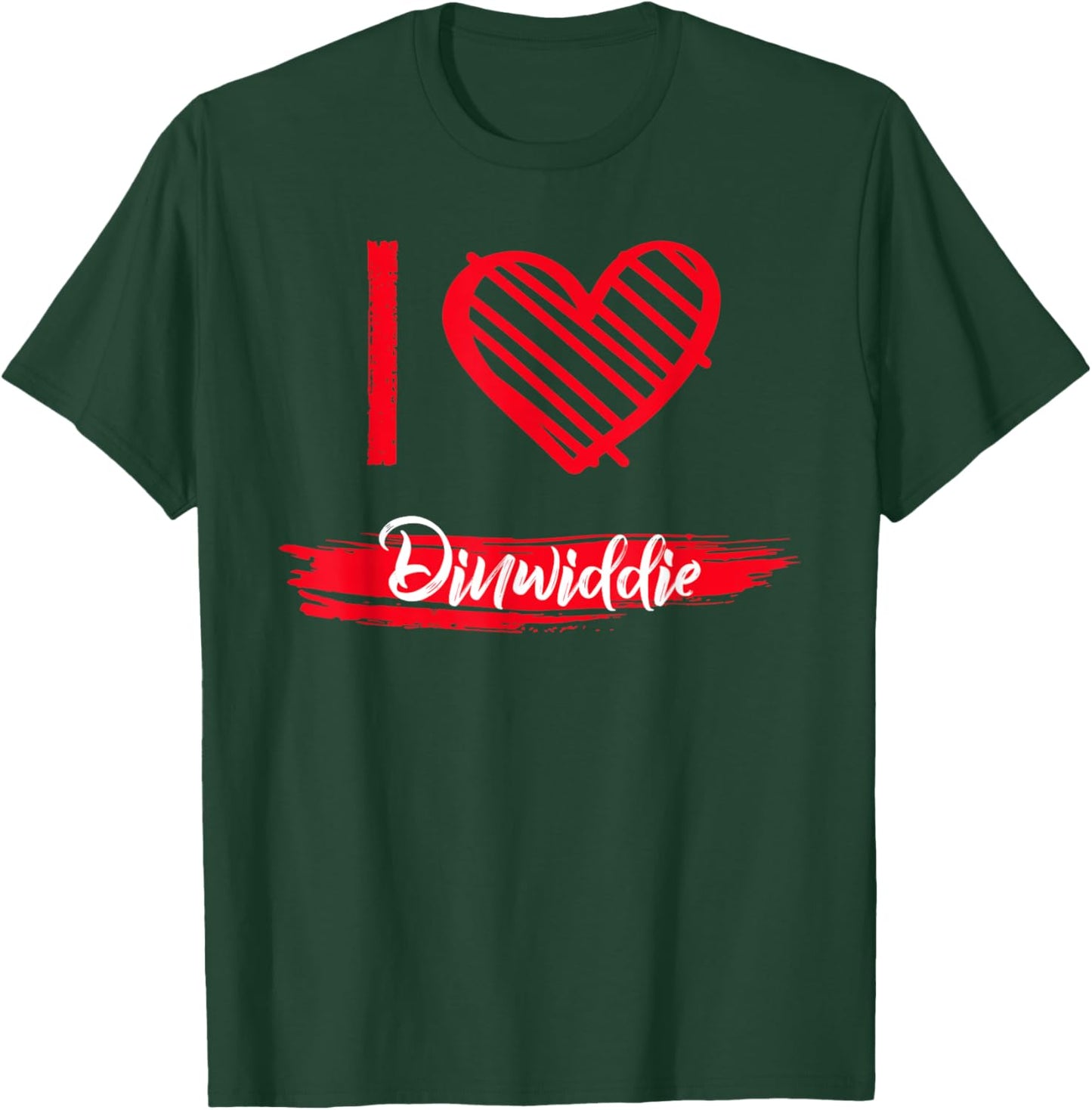 I Love Dinwiddie County I Heart Dinwiddie T-Shirt - T-Shirt | Forest