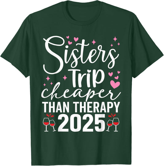 Sisters Trip Cheaper Than A Therapy 2025 Girls Weekend Beach T-Shirt - T-Shirt | Forest