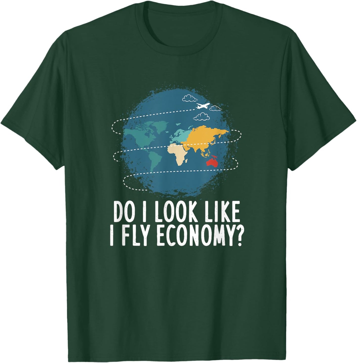 Do I Look Like I Fly Economy Travel Vacation T-Shirt - T-Shirt | Forest