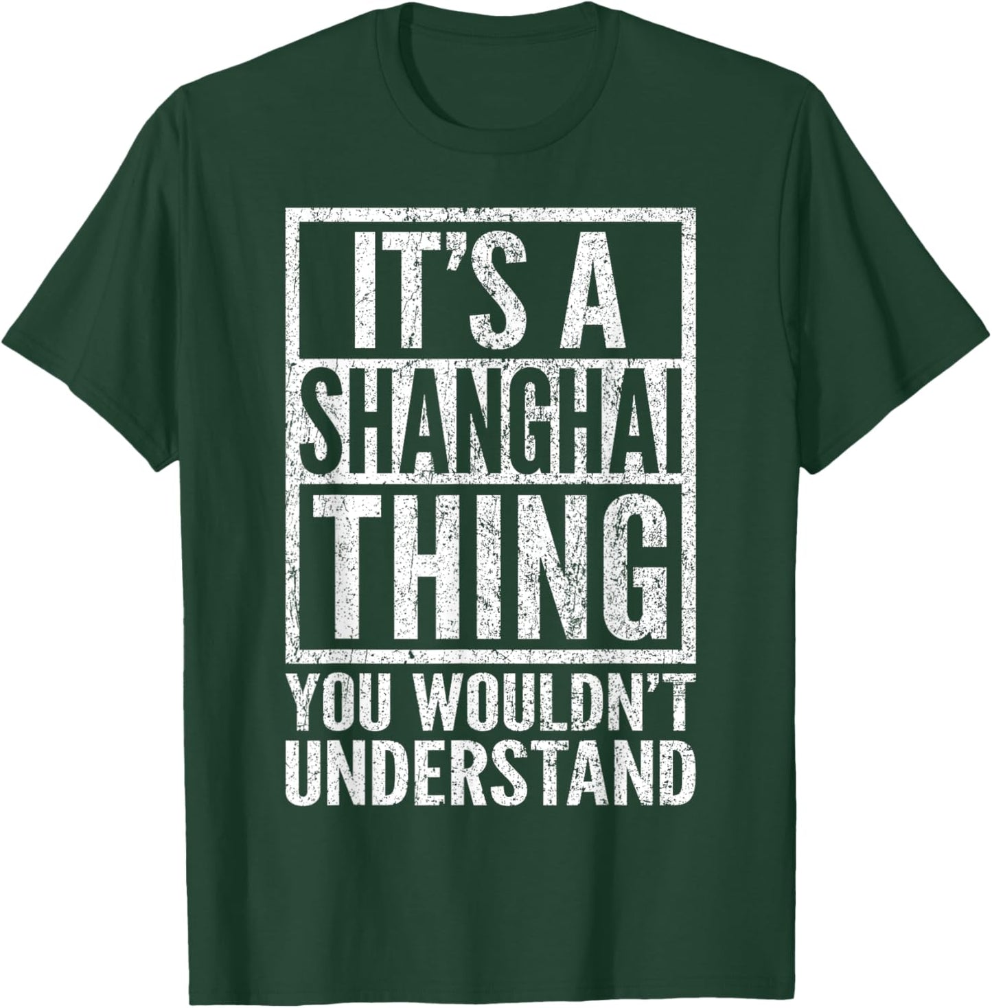 A Shanghai Thing You Wouldn't Understand - Shanghai's Saying T-Shirt - T-Shirt | Forest