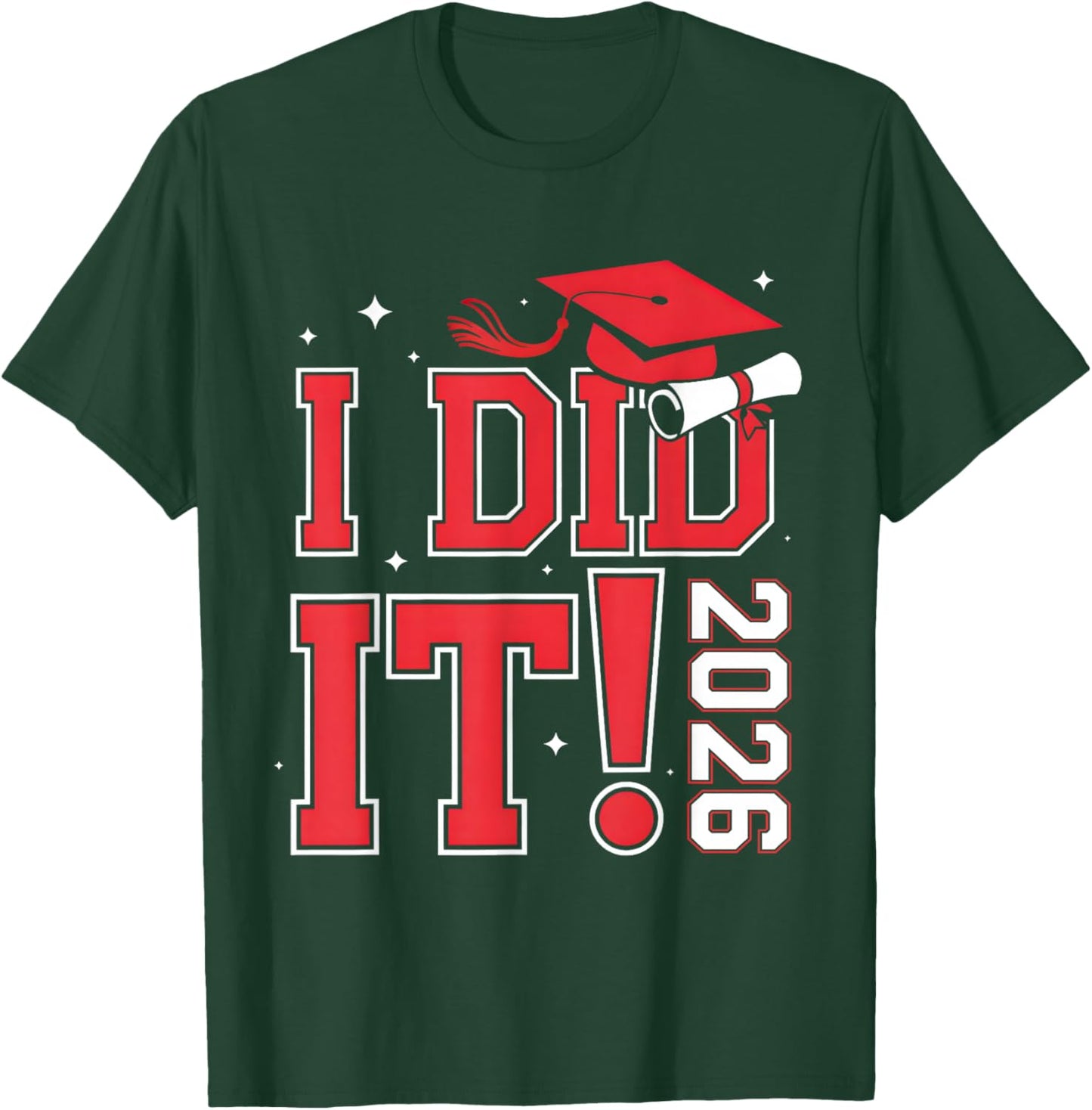 I Did It Graduation 2026 Graduate Class of 2026 Senior 2026 T-Shirt - T-Shirt | Forest