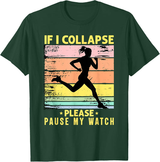 If I Collapse Please Pause My Watch T-Shirt - T-Shirt | Forest