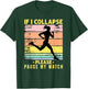 If I Collapse Please Pause My Watch T-Shirt - T-Shirt | Forest