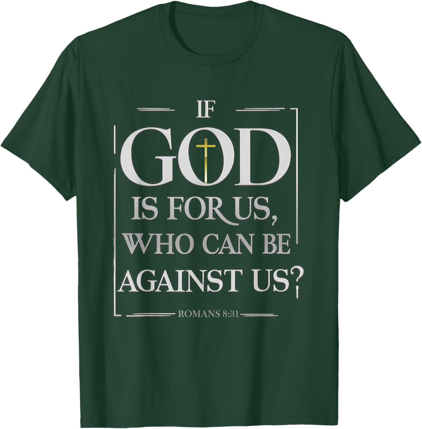 Romans 8:31 - Inspirational Christian Scripture Apparel T-Shirt - T-Shirt | Forest