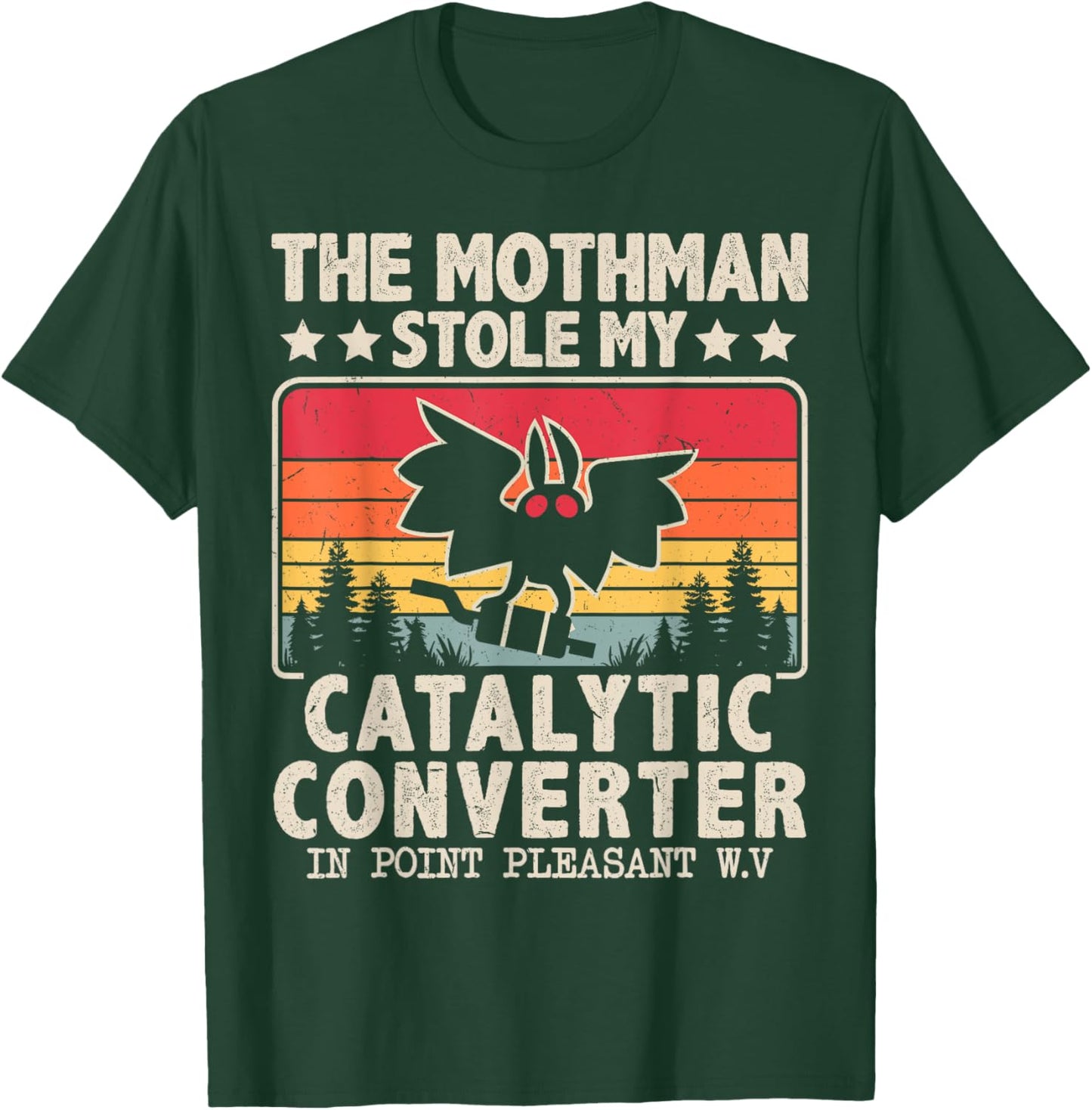 Funny Mothman Stole My Catalytic Converter Mothman Cryptid T-Shirt - T-Shirt | Forest