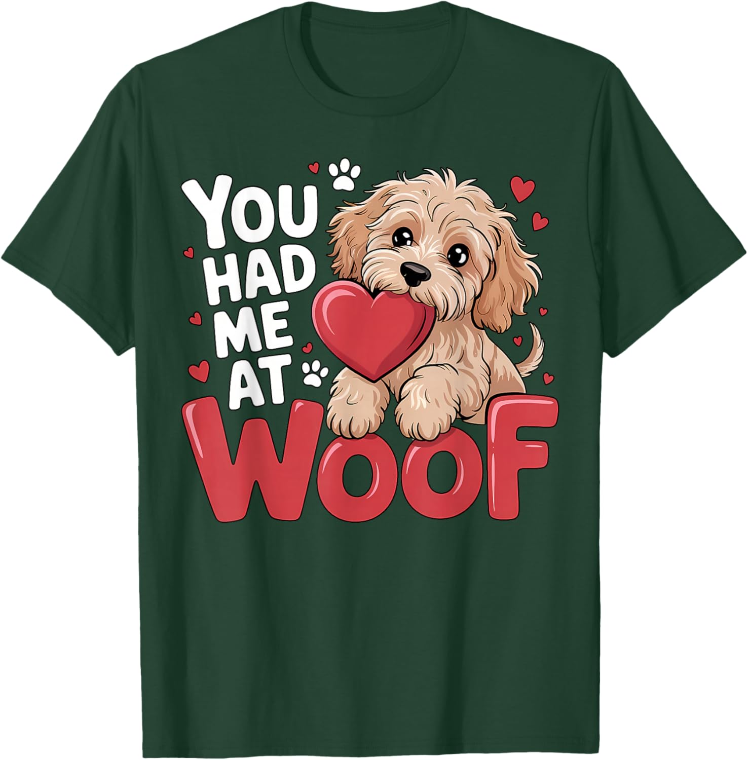 You Had Me at Woof Cute Puppy Dog Hearts Pet Lover T-Shirt - T-Shirt | Forest