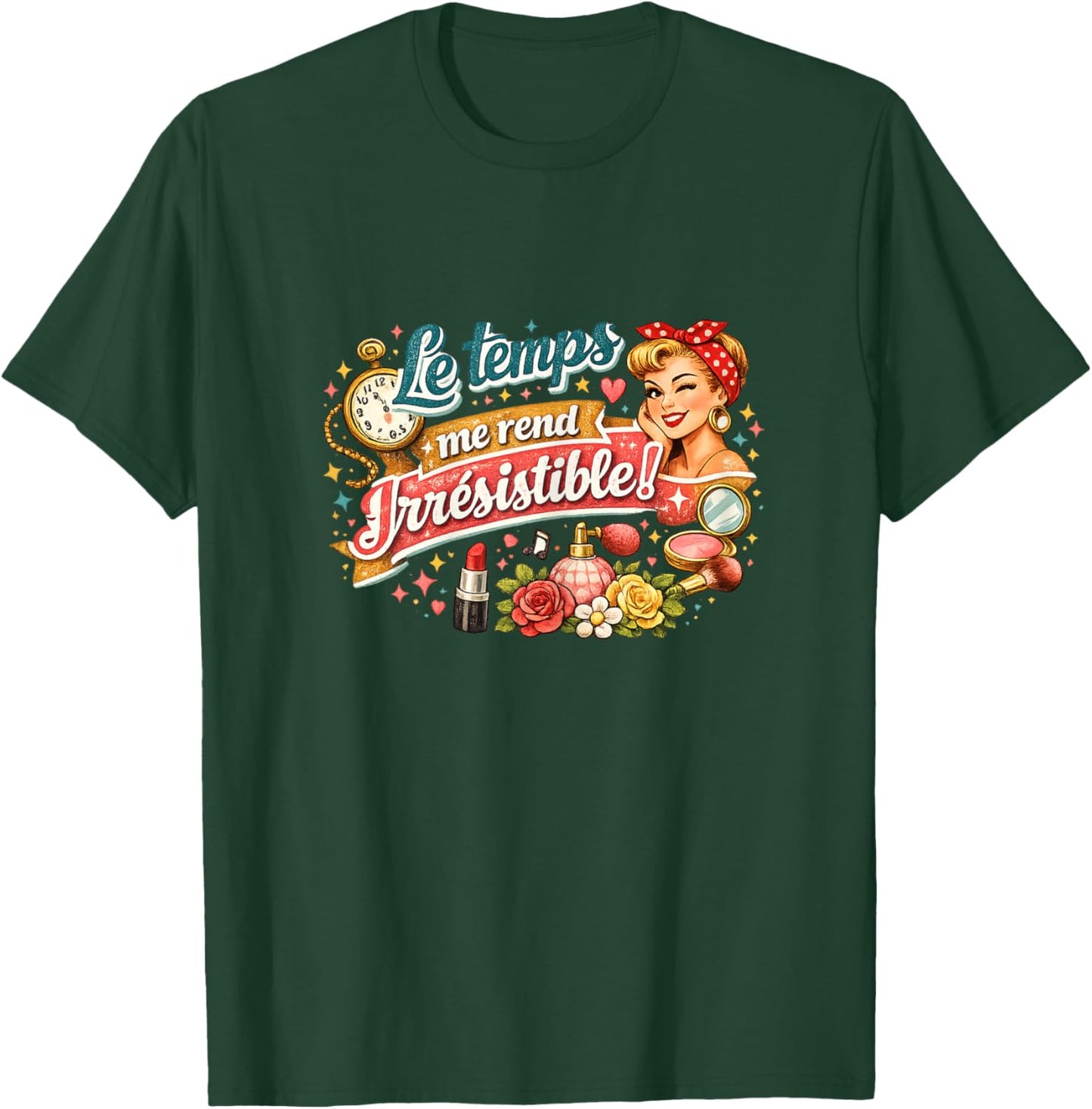 Cadeau Anniversaire Femme Original Humour Drole Irrésistible T-Shirt - T-Shirt | Forest