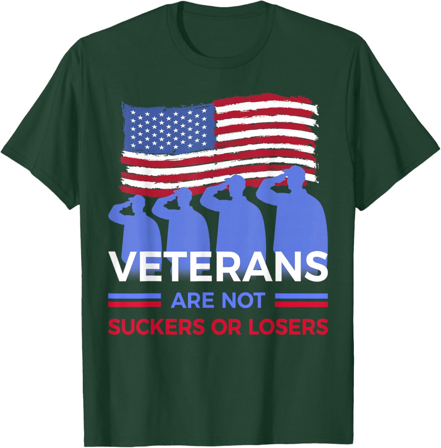 Veterans Are Not Suckers Or Losers T-Shirt - T-Shirt | Forest
