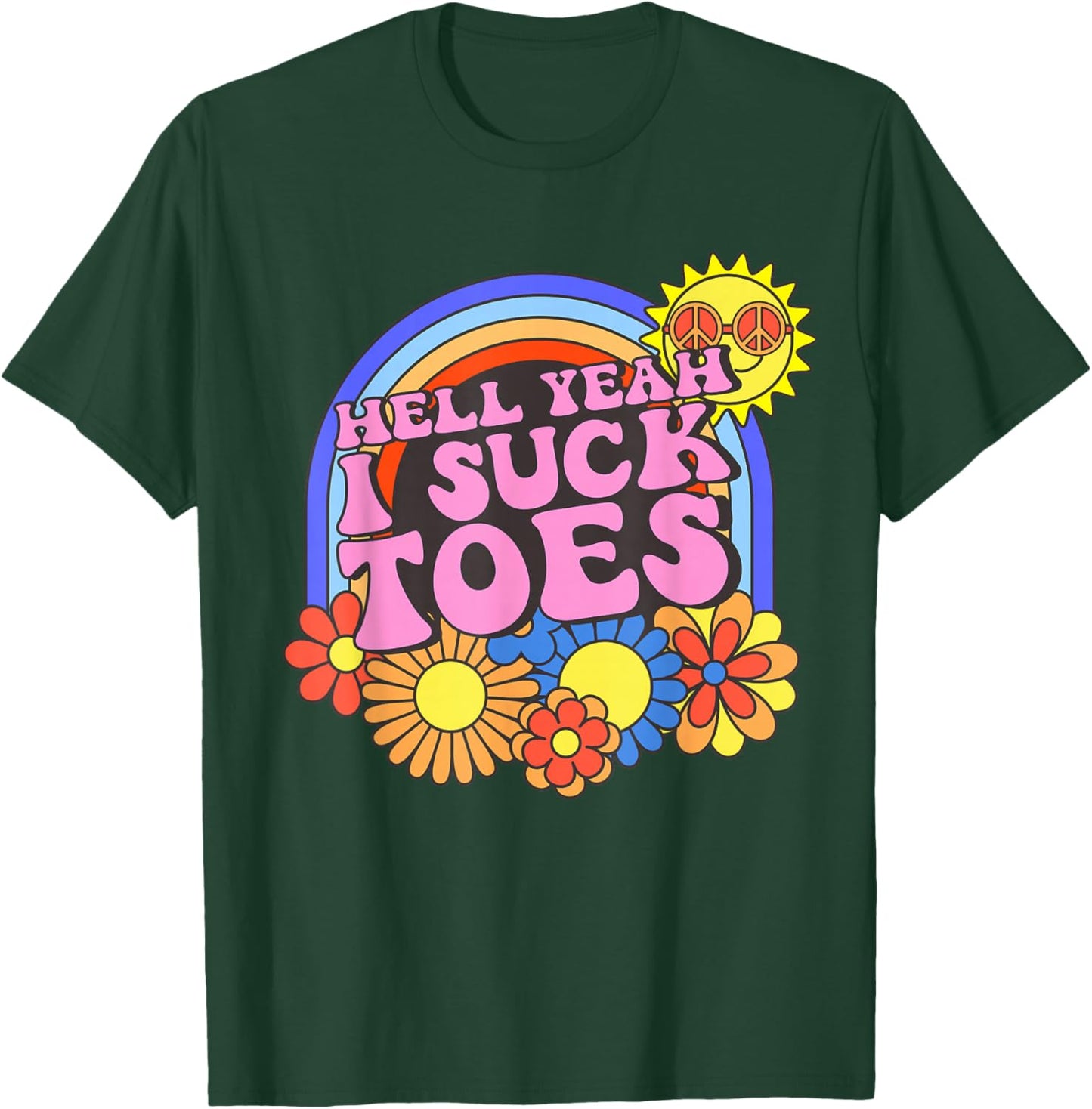 Inappropriate Hell Yeah I Suck Toes Embarrassing Adult Humor T-Shirt - T-Shirt | Forest