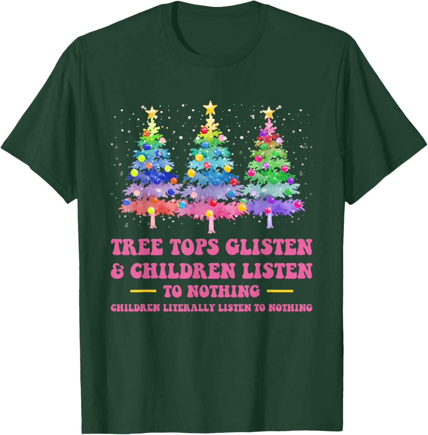Tree Tops Glisten And Children Listen To Nothing Christmas T-Shirt - T-Shirt | Forest