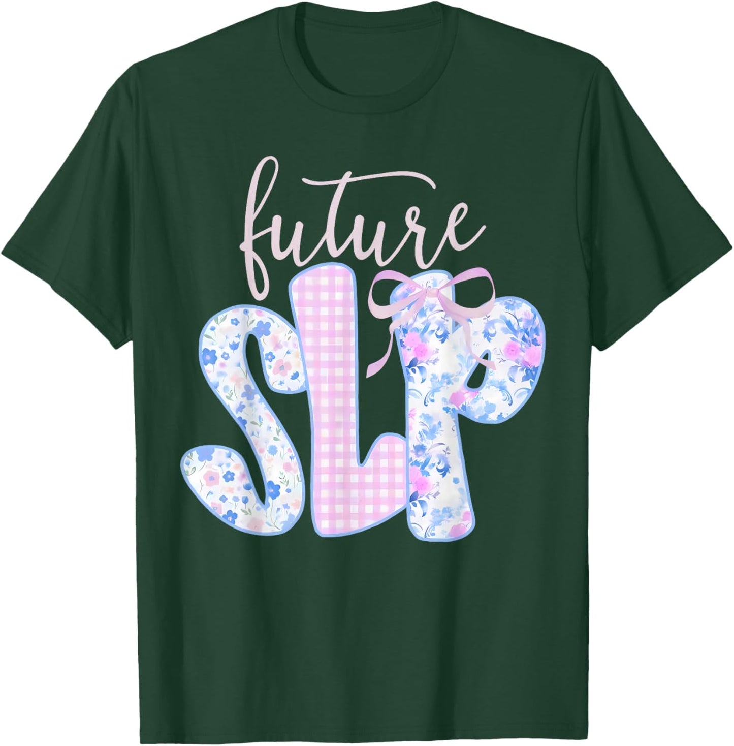 Coquette Bow Floral Future Speech Language Pathologist SLP T-Shirt - T-Shirt | Forest
