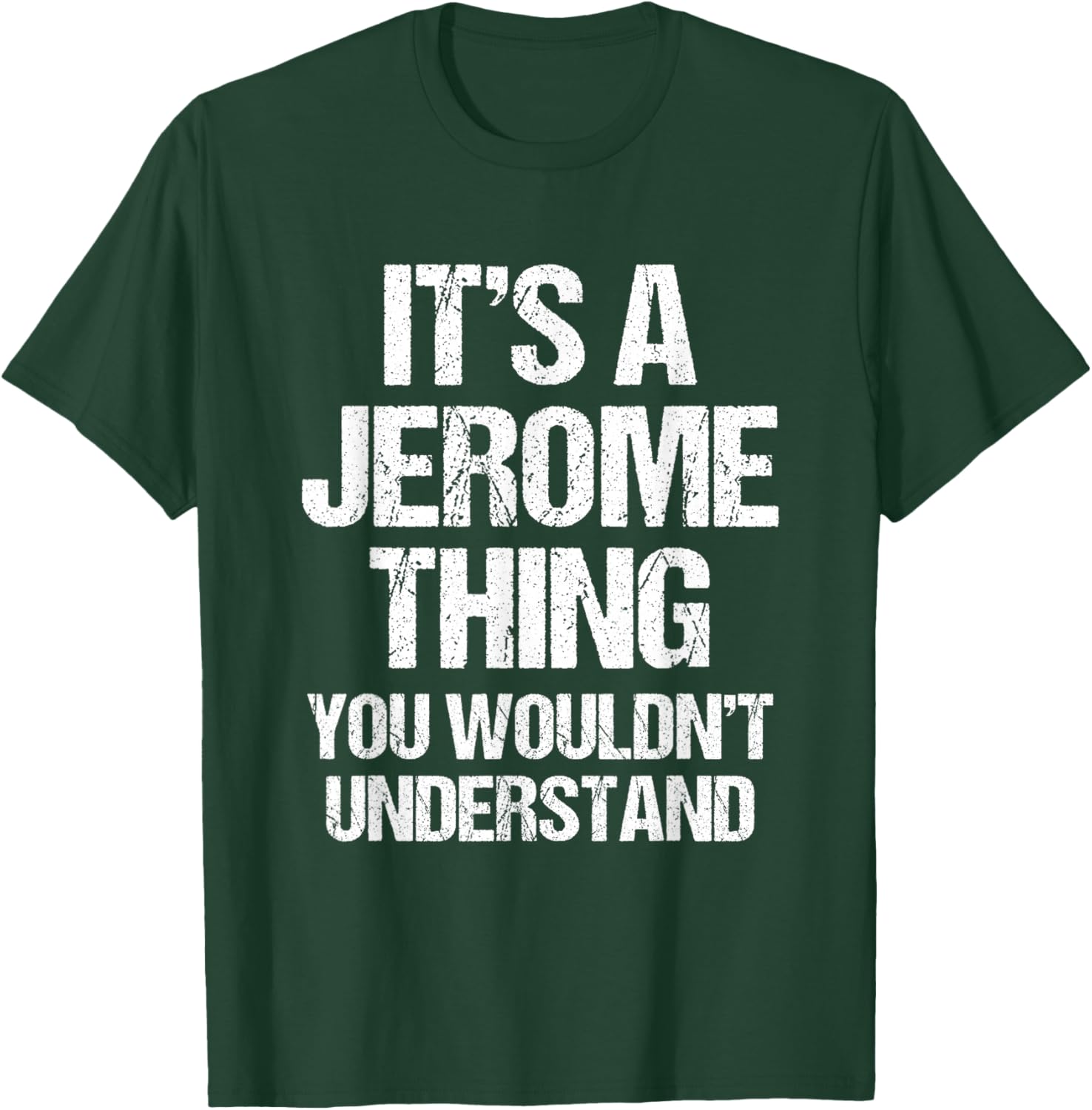 It's A Jerome Thing (You Wouldn't Understand) - Name Jerome T-Shirt - T-Shirt | Forest