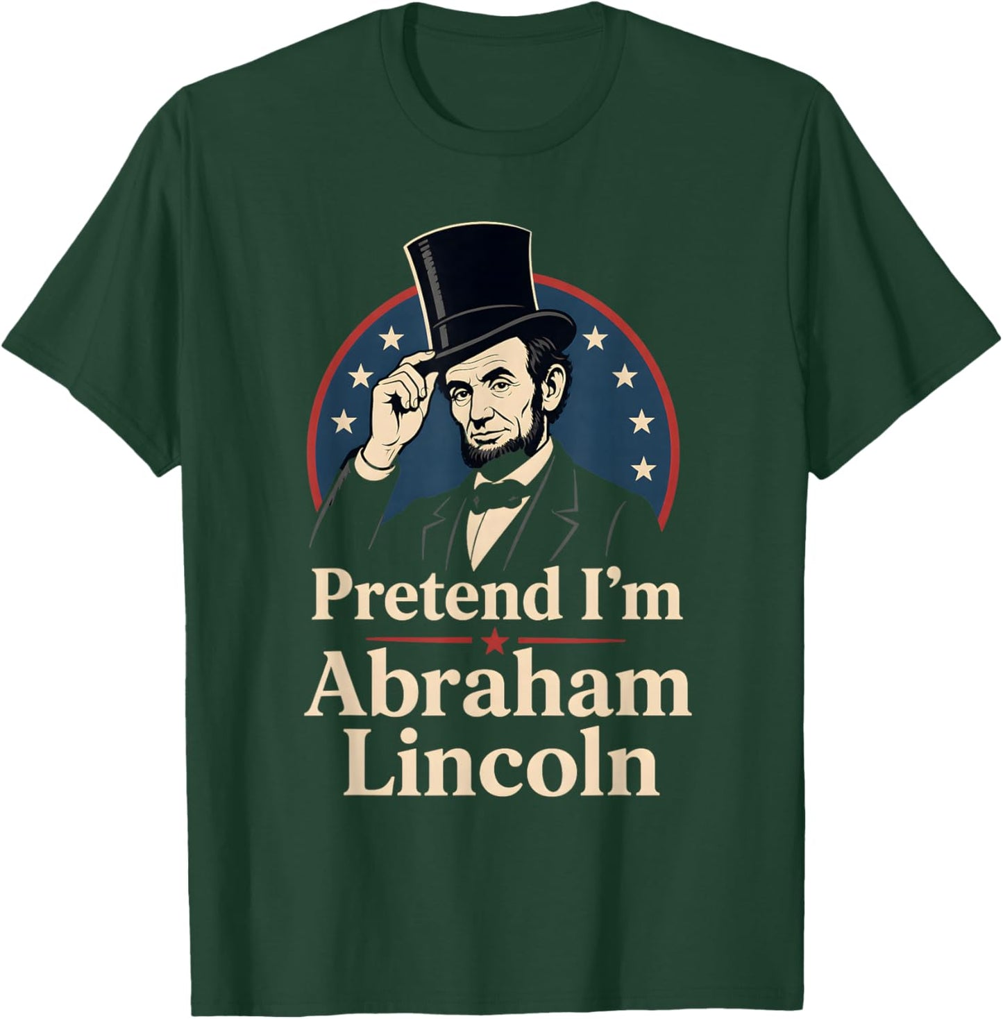 Pretend I'm Abraham Lincoln Historical Figure Costume T-Shirt - T-Shirt | Forest