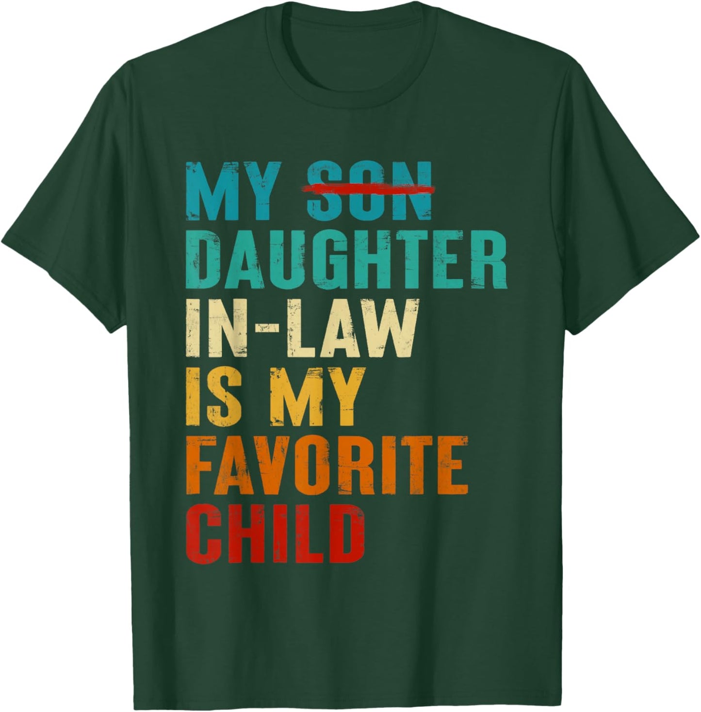 My Daughter in Law is My Favorite Child Funny Replaced Son T-Shirt - T-Shirt | Forest