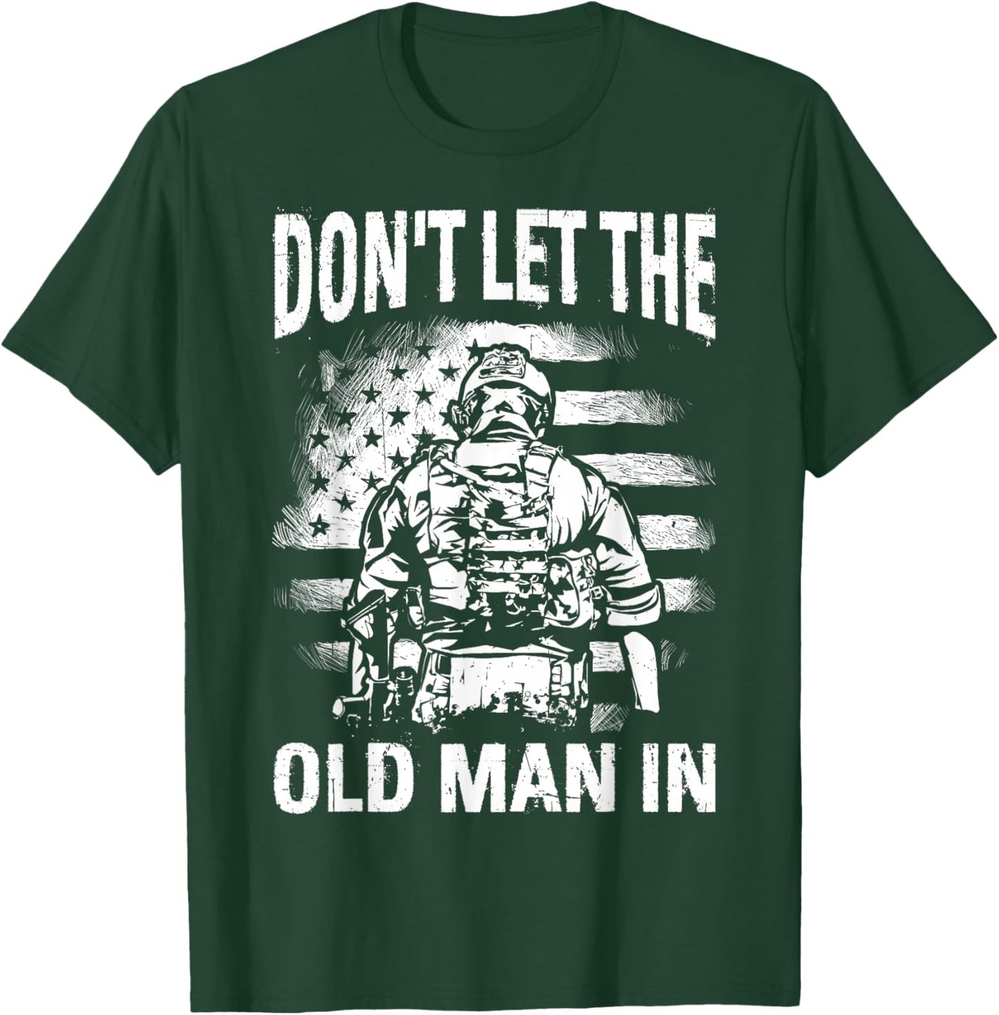 Don't LET The Old Man in Funny Retro Patriotic T-Shirt - T-Shirt | Forest