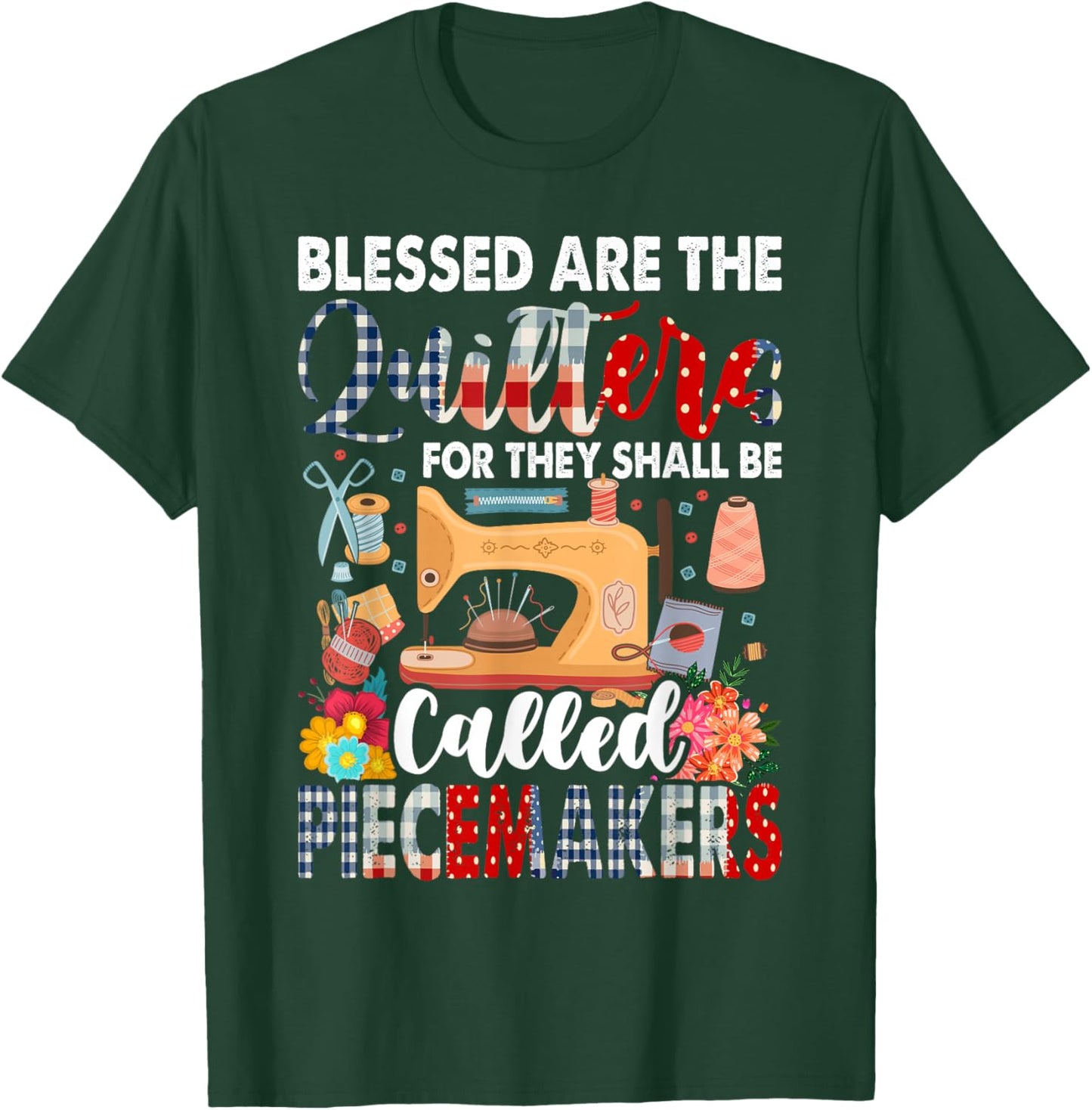 Quilting Blessed Are The Quilters Called Piecemakers T-Shirt - T-Shirt | Forest