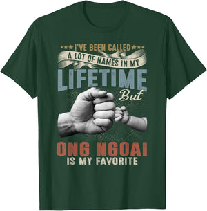 I've Been Called Lots Of Names But Ong Ngoai Is My Favorite T-Shirt - T-Shirt | Forest