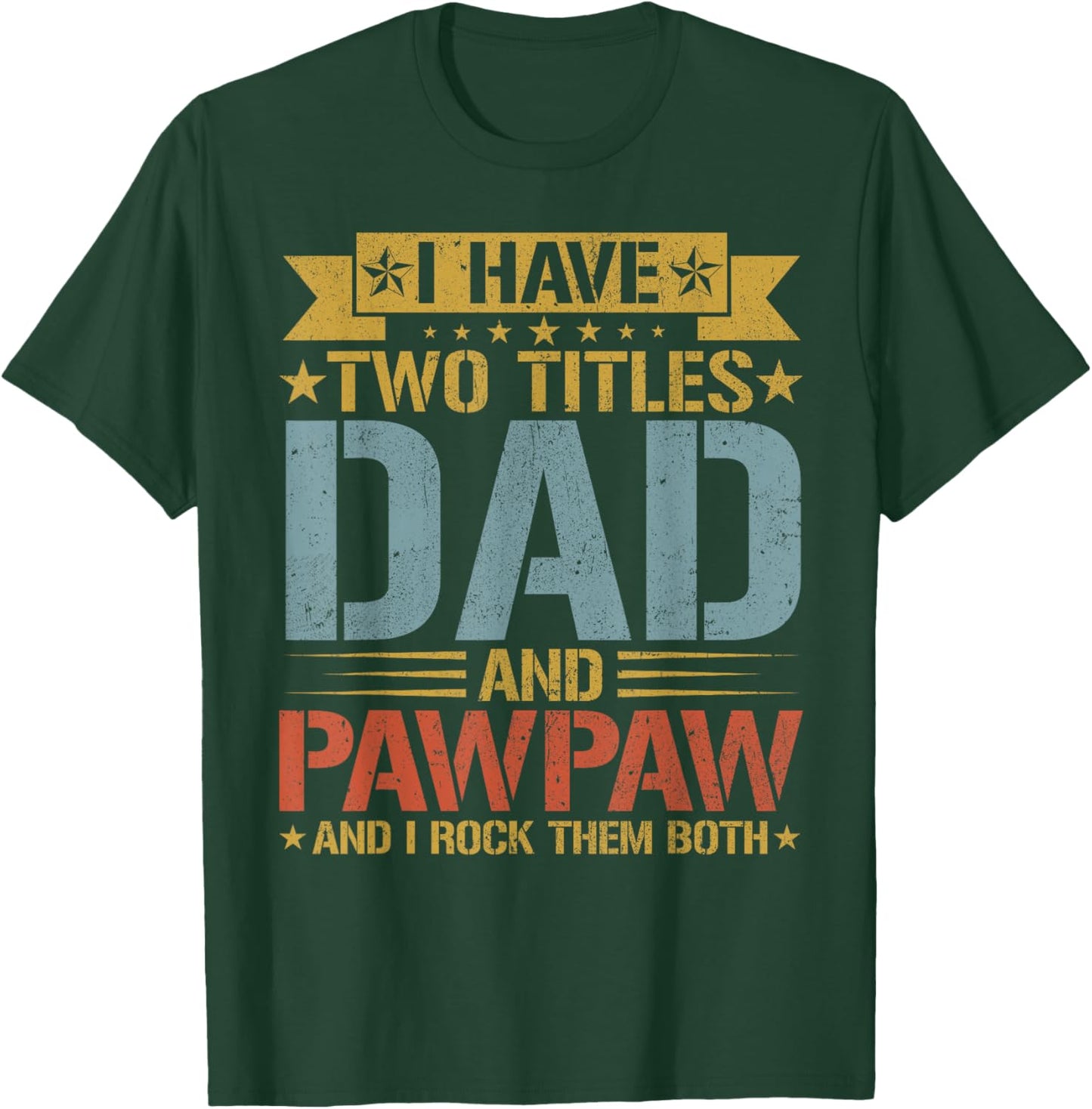 I Have Two Titles Dad And Pawpaw Father's Day Grandpa T-Shirt - T-Shirt | Forest