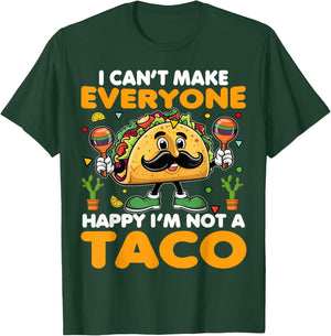 I Can’t Make Everyone Happy I’m Not A Taco Funny Saying T-Shirt - T-Shirt | Forest