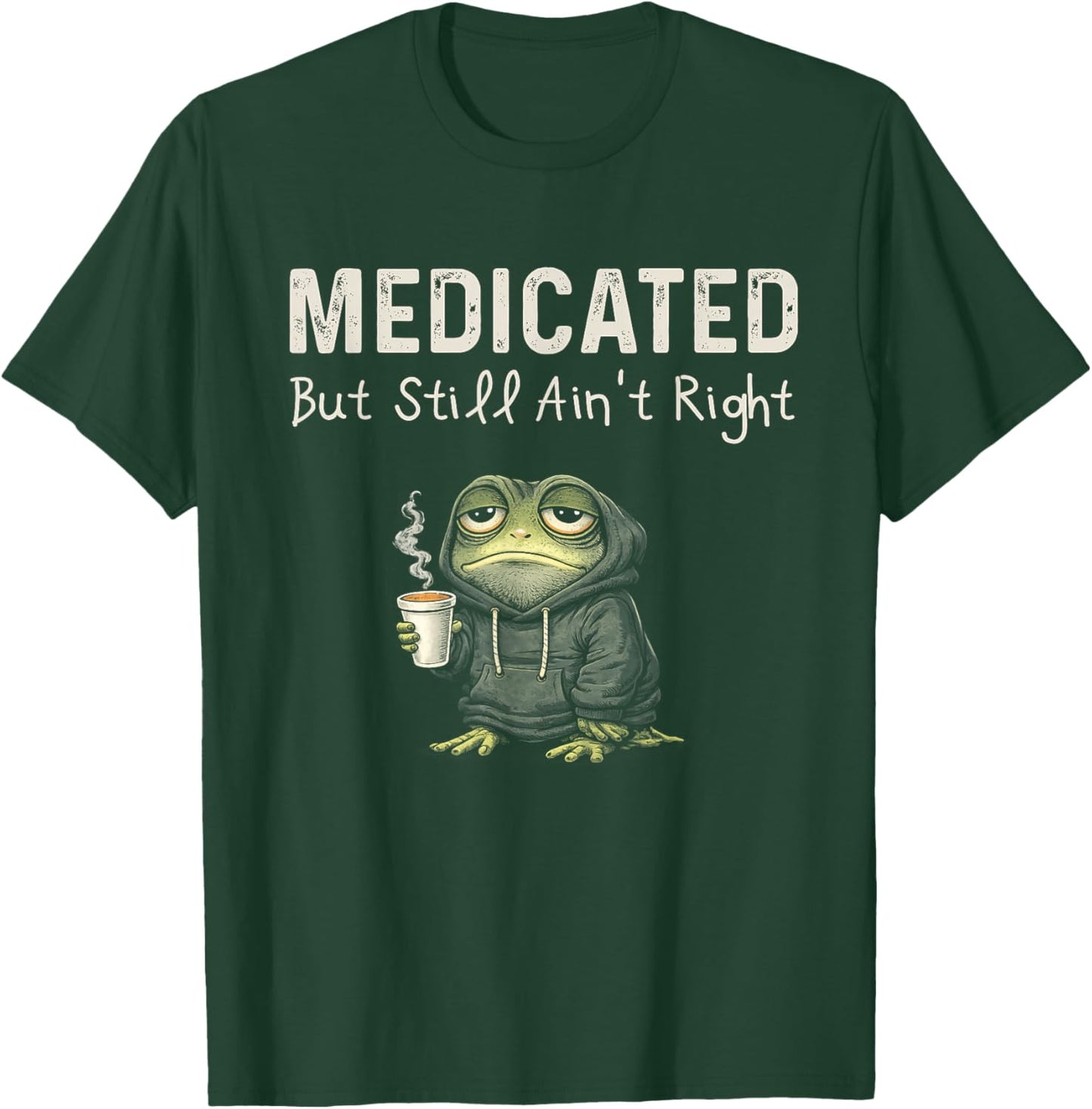 Funny Medicated But Still Ain't Right Frog Women T-Shirt - T-Shirt | Forest
