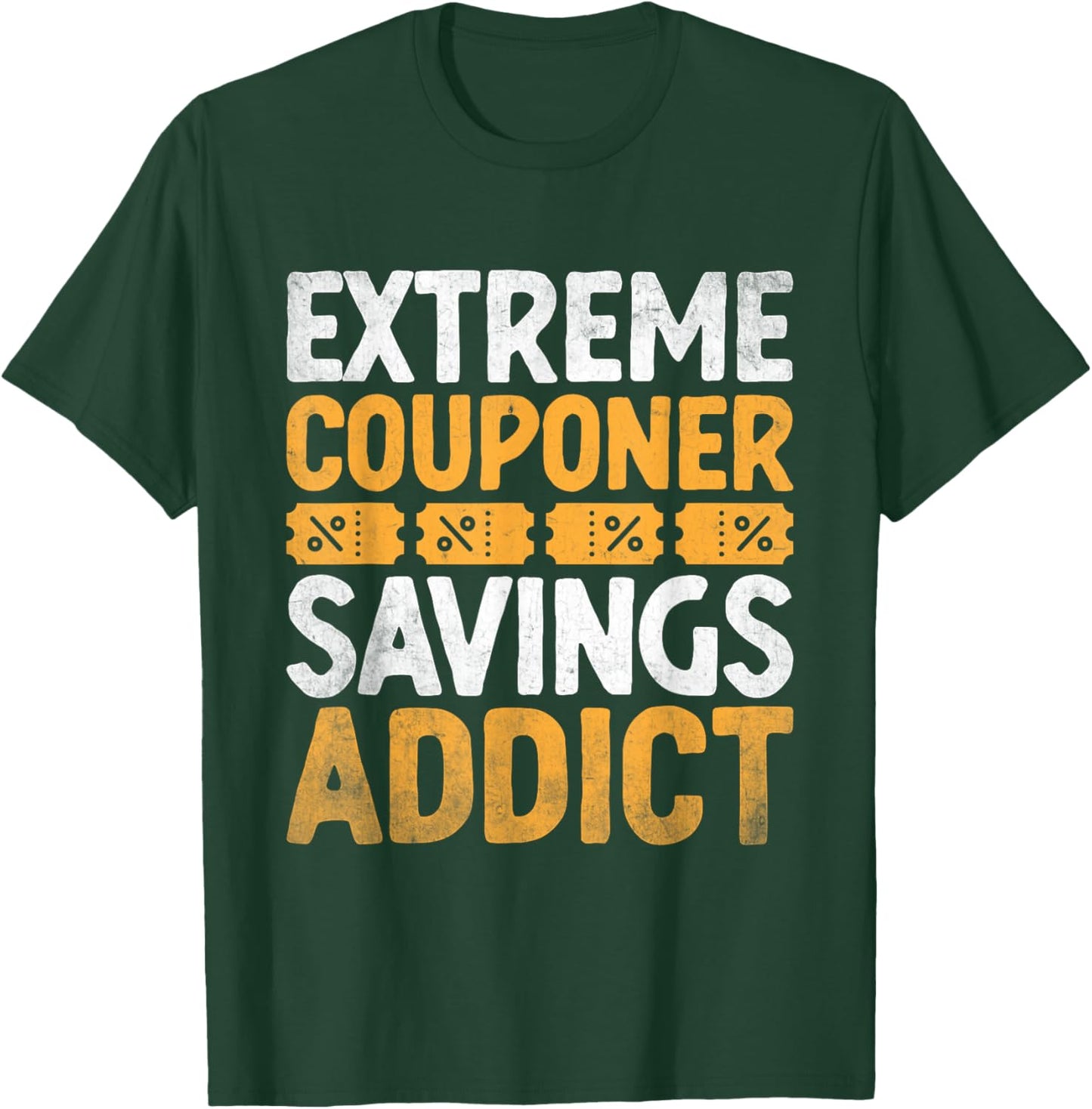 Extreme Couponer Savings Addict Couponer Shopper Couponing T-Shirt - T-Shirt | Forest