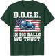 Doge In Big Balls We Trust Dept Of Govt Efficiency Men Women T-Shirt - T-Shirt | Forest